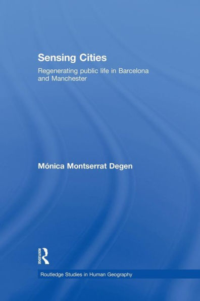 Sensing Cities: Regenerating Public Life in Barcelona and Manchester