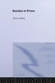 Title: Suicides in Prison / Edition 1, Author: Alison Liebling