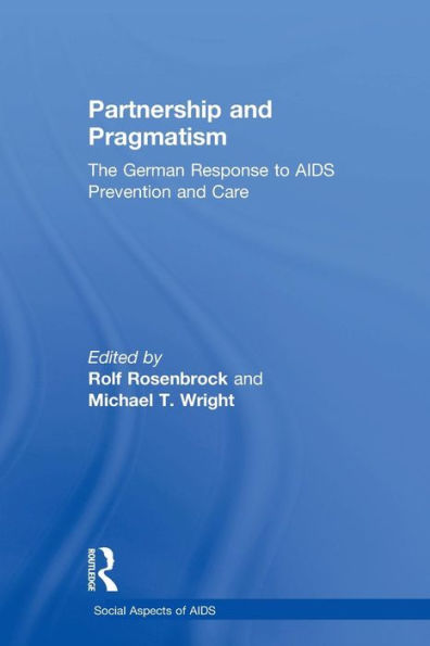 Partnership and Pragmatism: The German Response to AIDS Prevention and Care / Edition 1