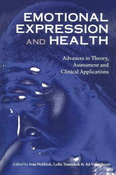 Emotional Expression and Health: Advances in Theory, Assessment and Clinical Applications