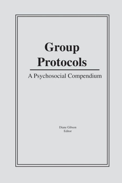 Group Protocols: A Psychosocial Compendium / Edition 1