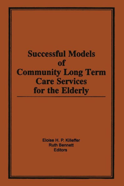Successful Models of Community Long Term Care Services for the Elderly / Edition 1