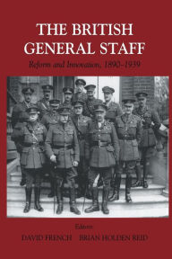 Title: British General Staff: Reform and Innovation, Author: David French