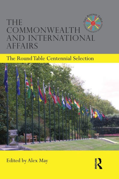 The Commonwealth and International Affairs: Round Table Centennial Selection