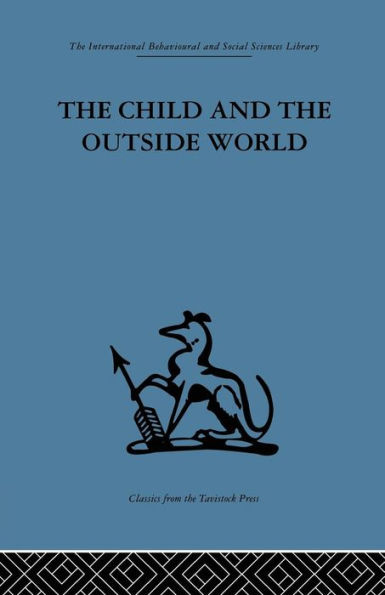 The Child and the Outside World: Studies in developing relationships / Edition 1