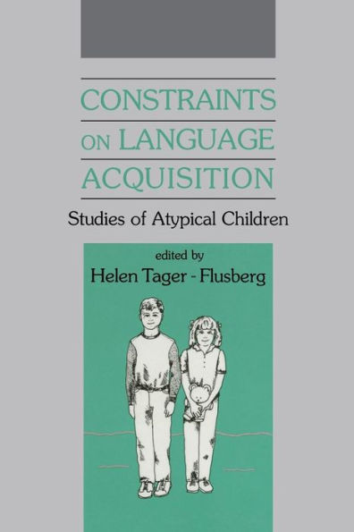 Constraints on Language Acquisition: Studies of Atypical Children