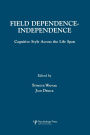 Field Dependence-independence: Bio-psycho-social Factors Across the Life Span / Edition 1
