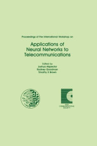 Title: Proceedings of the International Workshop on Applications of Neural Networks to Telecommunications / Edition 1, Author: Joshua Alspector
