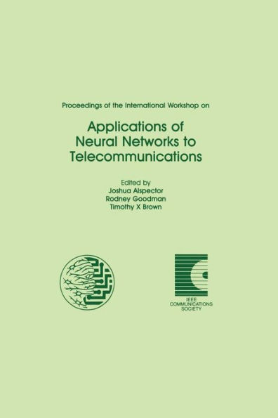 Proceedings of the International Workshop on Applications of Neural Networks to Telecommunications / Edition 1