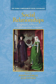 Title: Social Relationships: Cognitive, Affective and Motivational Processes / Edition 1, Author: Joseph P. Forgas