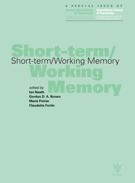 Short-term/Working Memory: A Special Issue of the International Journal of Psychology