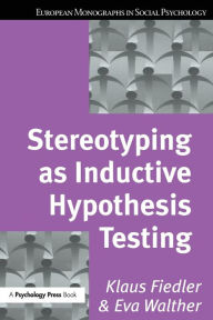 Title: Stereotyping as Inductive Hypothesis Testing / Edition 1, Author: Klaus Fiedler