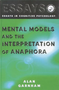 Title: Mental Models and the Interpretation of Anaphora / Edition 1, Author: Alan Garnham