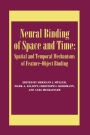 Neural Binding of Space and Time: Spatial and Temporal Mechanisms of Feature-object Binding: A Special Issue of Visual Cognition