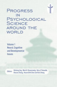Title: Progress in Psychological Science around the World. Volume 1 Neural, Cognitive and Developmental Issues.: Proceedings of the 28th International Congress of Psychology / Edition 1, Author: Qicheng Jing