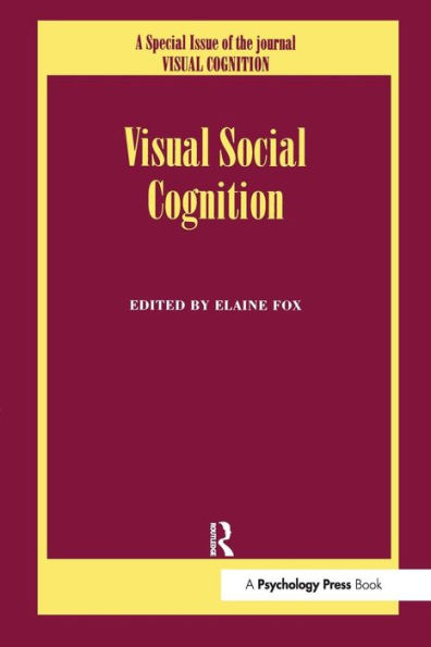 Visual Social Cognition: A Special Issue of Visual Cognition / Edition 1