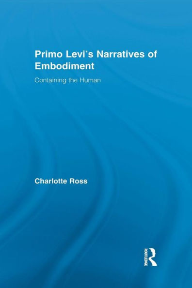 Primo Levi's Narratives of Embodiment: Containing the Human