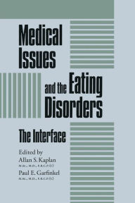 Title: Medical Issues And The Eating Disorders: The Interface / Edition 1, Author: Allan S. Kaplan