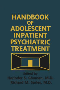 Title: Handbook Of Adolescent Inpatient Psychiatric Treatment / Edition 1, Author: Harinder S. Ghuman
