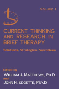 Title: Current Thinking and Research in Brief Therapy / Edition 2, Author: William Matthews