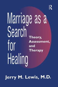 Title: Marriage A Search For Healing / Edition 1, Author: Jerry M. Lewis
