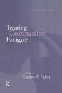 Treating Compassion Fatigue / Edition 1