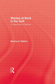 Title: Women At Work In The Gulf, Author: Munira A. Fakhro