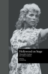 Title: Hollywood on Stage: Playwrights Evaluate the Culture Industry, Author: Kimball King