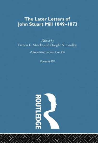 Collected Works of John Stuart Mill: XV. Later Letters 1848-1873 Vol B