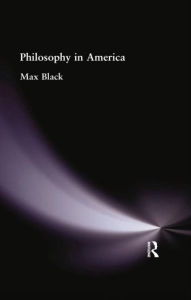 Title: Philosophy in America, Author: Max Black