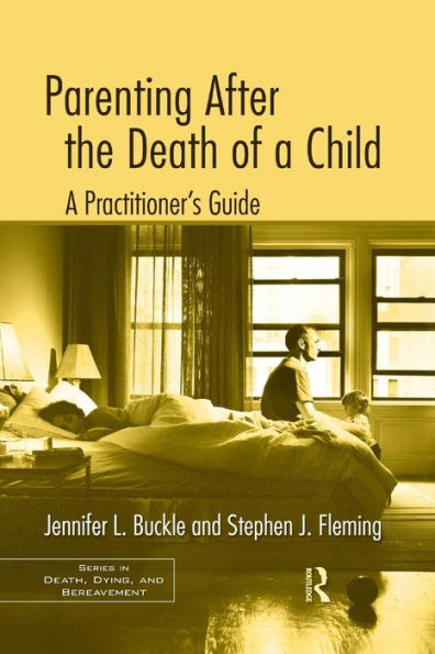 Parenting After the Death of a Child: A Practitioner's Guide / Edition 1