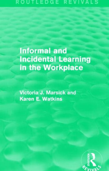 Informal and Incidental Learning the Workplace (Routledge Revivals)