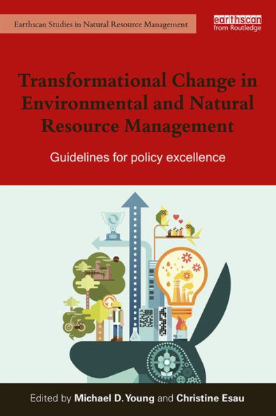Transformational Change Environmental and Natural Resource Management: Guidelines for policy excellence