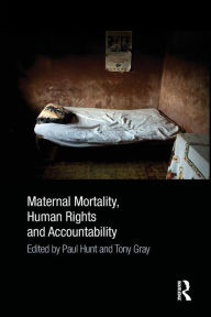 Title: Maternal Mortality, Human Rights and Accountability / Edition 1, Author: Paul Hunt