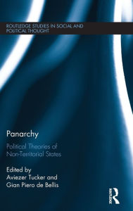 Title: Panarchy: Political Theories of Non-Territorial States / Edition 1, Author: Aviezer Tucker