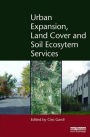 Urban Expansion, Land Cover and Soil Ecosystem Services / Edition 1