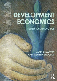 Title: Development Economics: Theory and practice / Edition 1, Author: Alain de Janvry
