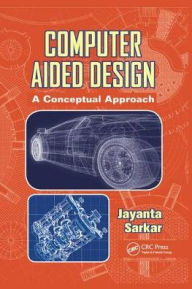 Title: Computer Aided Design: A Conceptual Approach, Author: Jayanta Sarkar