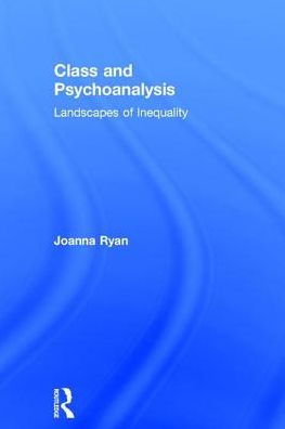 Class and Psychoanalysis: Landscapes of Inequality