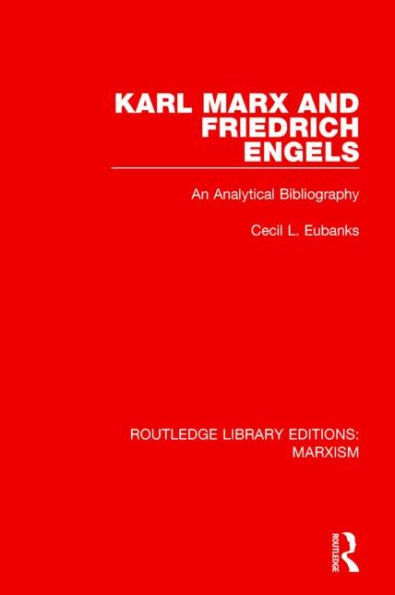 Karl Marx and Friedrich Engels (RLE Marxism): An Analytical Bibliography