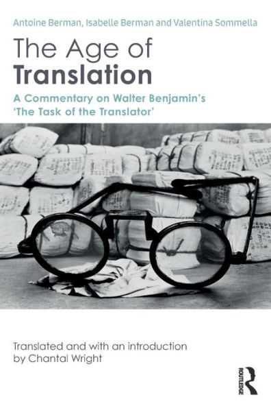 The Age of Translation: A Commentary on Walter Benjamin's 'The Task of the Translator' / Edition 1