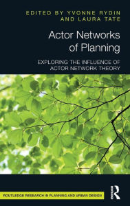 Title: Actor Networks of Planning: Exploring the Influence of Actor Network Theory / Edition 1, Author: Yvonne Rydin