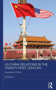 Title: US-China Relations in the Twenty-First Century: A Question of Trust / Edition 1, Author: Michael Tai