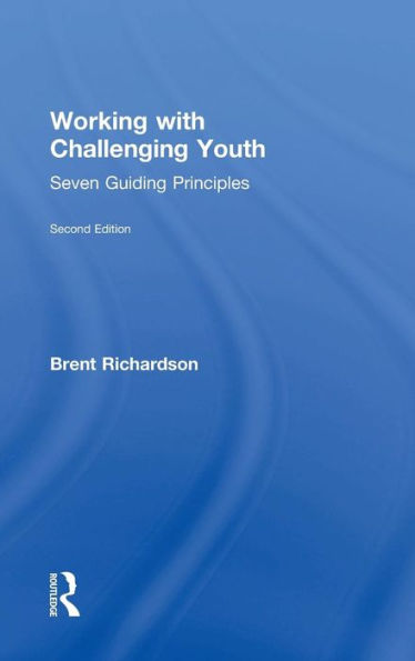 Working with Challenging Youth: Seven Guiding Principles / Edition 2