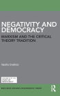 Negativity and Democracy: Marxism and the Critical Theory Tradition / Edition 1