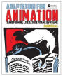 Adaptation for Animation: Transforming Literature Frame by Frame / Edition 1