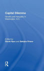 Capital Dilemma: Growth and Inequality in Washington, D.C. / Edition 1