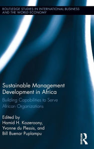 Title: Sustainable Management Development in Africa: Building Capabilities to Serve African Organizations / Edition 1, Author: Hamid Kazeroony