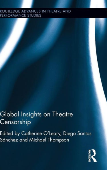 Global Insights on Theatre Censorship / Edition 1