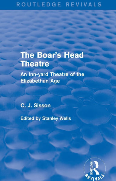 the Boar's Head Theatre (Routledge Revivals): An Inn-yard of Elizabethan Age